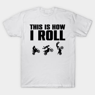 Dirt Bike Motocross This Is How I Roll T-Shirt